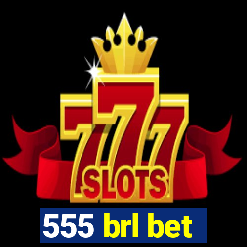 555 brl bet